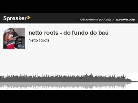 netto roots - do fundo do baú (made with Spreaker)