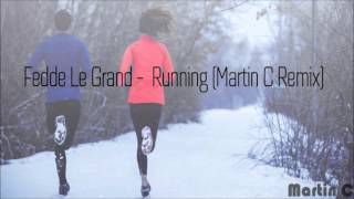 Fedde Le Grand - Running (Martin C Remix)