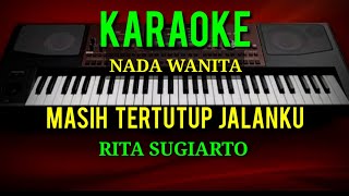 Download lagu MASIH TERTUTUP JALANKU - Rita Sugiarto ( KARAOKE NADA CEWEK ) mp3