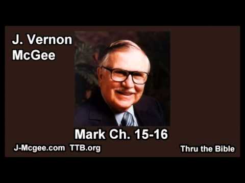 41 Mark 15-16 - J Vernon Mcgee - Thru the Bible