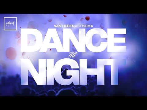 Van Heden & Stisema - Dance All Night | Official Audio