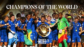 CHELSEA FC - WORLD CHAMPIONS | Freed From Desire