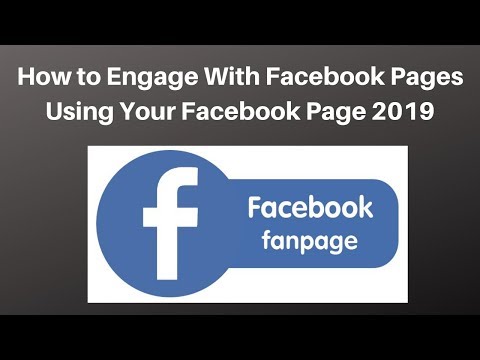 How to Engage With Facebook Pages Using Your Facebook Page 2019