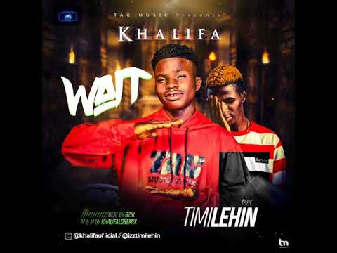 Khalifa ft Timilehin - Wait [Viral Video]
