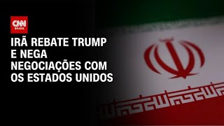 Irã nega negociações com EUA e rebate declarações de Trump | CNN 360°
