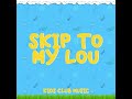 Skip To My Lou - Kids Club Music