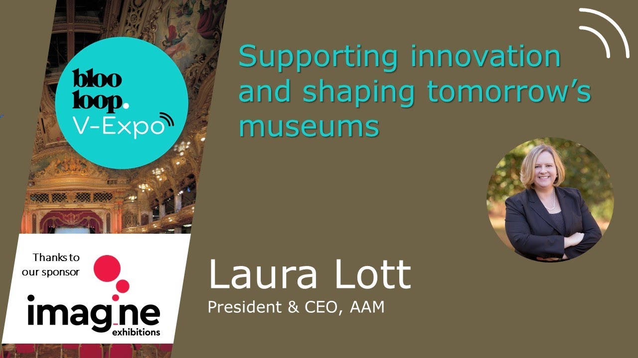 Laura Lott, CEO of the AAM on the  innovation shaping tomorrow's museums for 2021