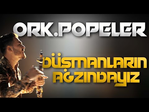 ♫ ORK.POPELER - DÜŞMLANLARIN AĞZINDAYIZ 2023 (Official Video) ♫