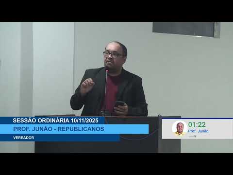  SESSÃO DIA 10/11/2025 – PRONUNCIAMENTO DO VEREADOR PROF. JUNÃO