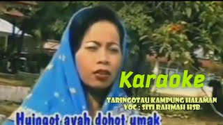 Download lagu Karaoke lagu Tapsel lawas taringotau kampung halaman//Siti Rahmah hsb mp3