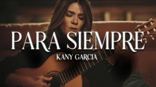 Para Siempre  - Kany García (Video Letras)