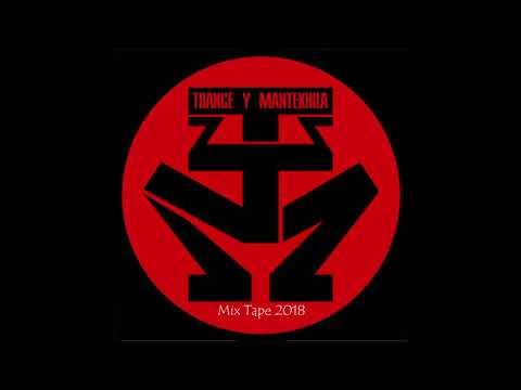 01 LATIERRA ME HABLO - TRANCE Y MANTEKHILA MIX TAPE 2018