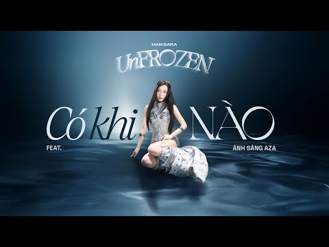HAN SARA x ÁNH SÁNG AZA  - CÓ KHI NÀO | OFFICIAL LYRIC VIDEO