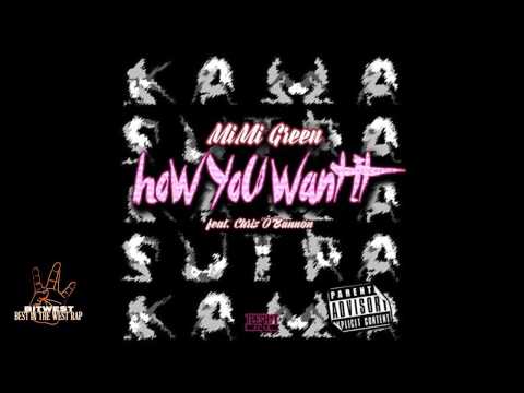 Mimi Green ft. Chris O'Bannon - How U Want It (Prod. OhForrealLee) [New 2015] (BestInTheWestRap)