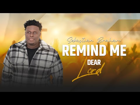 Sebastian Braham- Remind Me Dear Lord