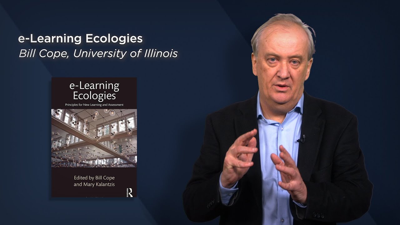 e-Learning Ecologies - Bill Cope