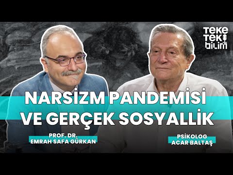 Narsizm Pandemisi ve gerçek sosyallik / Emrah Safa Gürkan & Acar Baltaş - Teke Tek Bilim