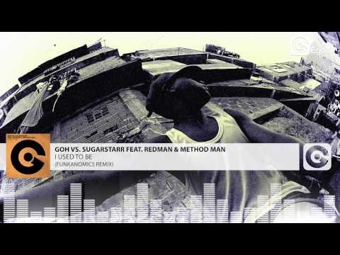 GOH VS. SUGARSTAR FEAT. REDMAN & METHOD MAN - I Used To Be (Funkanomics Remix)