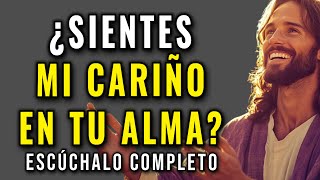 DIOS TE DICE, ¿SIENTES MI CARIÑO EN TU ALMA?  💖