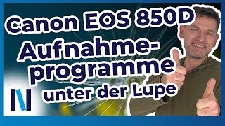 Canon EOS 850D: Diese Aufnahmeprogramme hält die Kamera für Dich bereit!