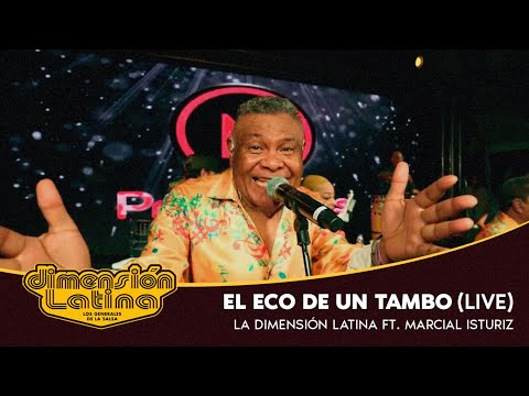 La Dimensión Latina, Marcial Isturiz  - El Eco de Un Tambó (Live)