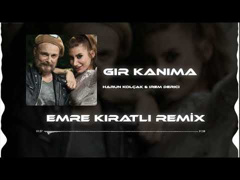 Harun Kolçak feat. İrem Derici - Gir Kanıma (Emre Kıratlı Remix)