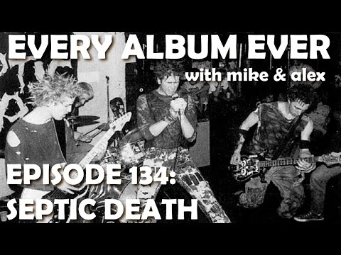 Every Album Ever | Episode 134: Septic Death