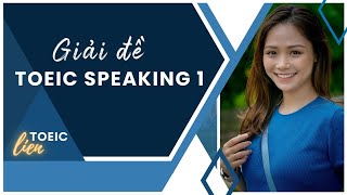 TOEIC SPEAKING | GIẢI ĐỀ 1 - Level 5-6+