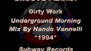 GROOVE PLANET - Dirty Work [Underground Morning Mix By Nando Vannelli] *1994* [Subway Records]