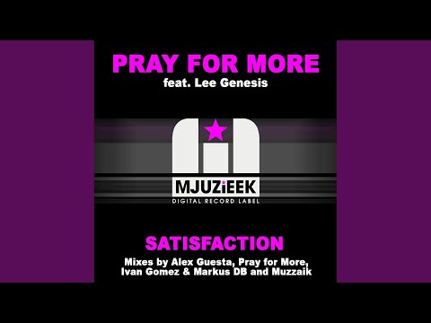 Satisfaction (Pray For More Club Mix)