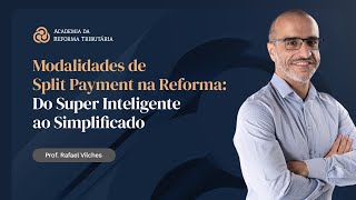 Modalidades de Split Payment na Reforma - Do Super Inteligente ao Simplificado