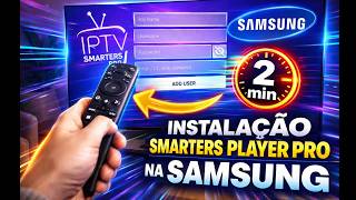 INSTALAÇÃO SMARTERS PLAYER PRO NA SAMSUNG EM 2 MINUTOS!