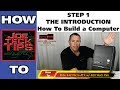 Step 1 How To Build A Computer JoeteckTips Web Series