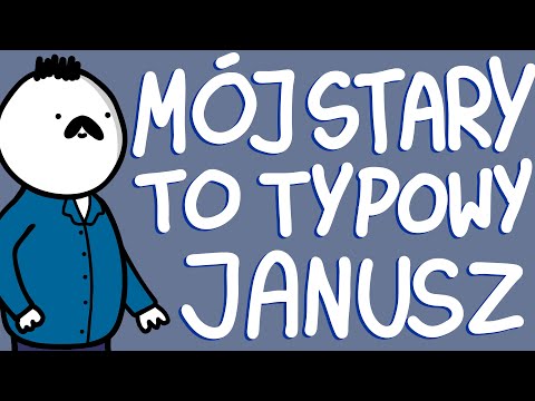 MY OLD MAN IS A TYPICAL JANUSZ