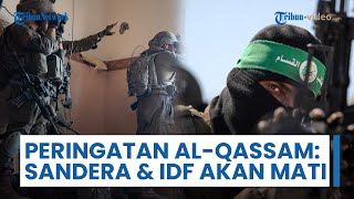 Sayap Militer Hamas Peringatkan Israel: Sandera & Tentara IDF Akan Tumbang Jika Lanjutkan Agresi