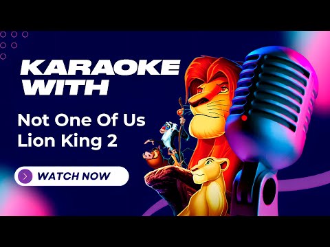 Karaoke Not One Of Us - Lion King 2