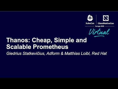 Thanos: Cheap, Simple and Scalable Prometheus - Giedrius Statkevičius & Matthias Loibl