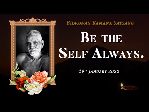339. Bhagavan Ramana Satsang - Be the SELF ALWAYS