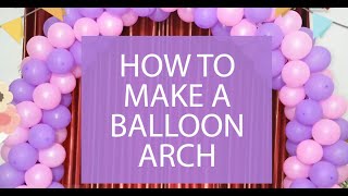 How to make a Balloon Arch! Make an DIY Balloon Arch or Balloon Garland for your next party.