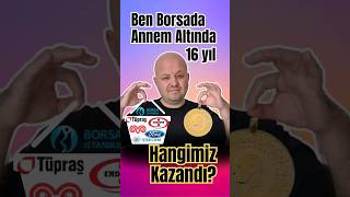 16 Yıldır Ben Borsada, Annem Çeyrek Altında. Hangimiz Kazandı?