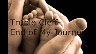 Truble Cleff- End of My Journey