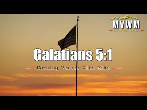 Galatians 5:1 | Morning Verses With Mike