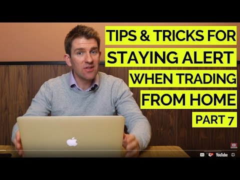 Trading From Home; Tips and Tricks for Staying Alert 🚨 Video
