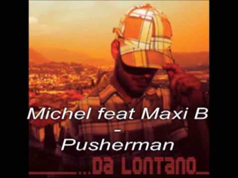 Michel feat Maxi B - Pusherman
