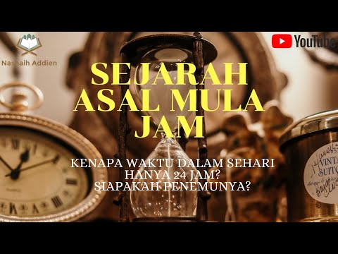 KENAPA DALAM SEHARI WAKTU HANYA 24 JAM? SIAPAKAH PENEMUNYA? SIMAK SEJARAHNYA!! (ASAL MULA JAM)