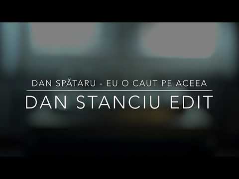 Dan Spătaru - Eu O Caut Pe Aceea (Dan Stanciu Edit)