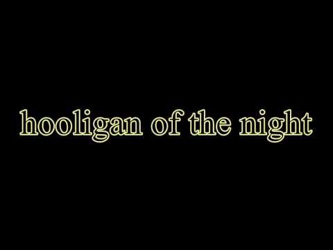 Hooligan of the NIGHT