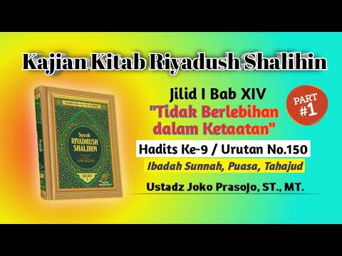 Hadits ke 9 (Part 1) Bab 14 "Tidak Berlebihan dalam Ketaatan" || Kajian Kitab Riyadush Shalihin