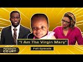 "I Am The Virgin Mary": Woman Says There's No Other Possible Father (Full Episode) | Paternity Court