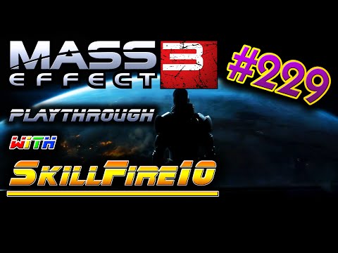 Mass Effect Trilogy Playthrough w/ SkillFire10 - Part 229: You Deserve This